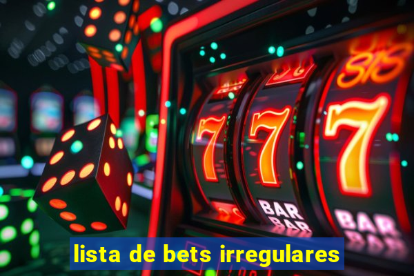 lista de bets irregulares